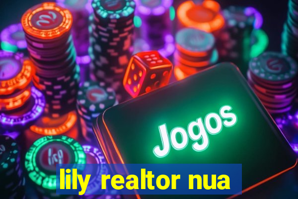 lily realtor nua